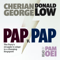 PAP v PAP: The Party’s struggle to adapt to a changing Singapore - Donald Low, Cherian George