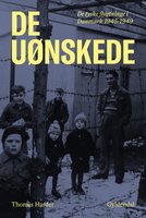 De uønskede: De tyske flygtninge i Danmark 1945-1949 - Thomas Harder
