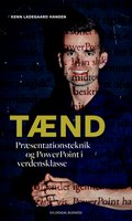 Tænd: Præsentationsteknik og PowerPoint i verdensklasse - Kenn Ladegaard Hansen