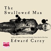 The Swallowed Man - Edward Carey