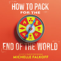 How to Pack for the End of the World - Michelle Falkoff