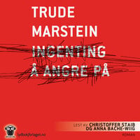 Ingenting å angre på - Trude Marstein