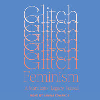Glitch Feminism: A Manifesto - Legacy Russell