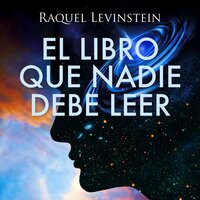 El Libro que nadie debe leer - Raquel Levinstein