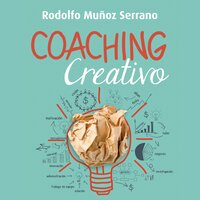 Coaching creativo. Para un liderazgo innovador y humanista - Rodolfo Muñoz