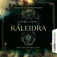 Kaleidra: Wer das Dunkel ruft - Kira Licht