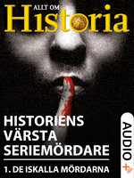 Historiens värsta seriemördare 1: De iskalla mördare - Allt om Historia, Jannik Petersen, Michelle Skov, Boris Koll, Hakon Mosbech