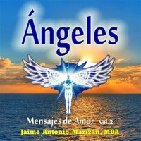 Ángeles. Vol 2: Mensajes de Amor, Vol 2 - Jaime Antonio Marizan