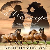 El Escape: El Escape La Serie del Rancho Martin: Libro 3 Una Novela del Viejo Oeste-Spanish Edition - Kent Hamilton