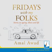 Fridays With My Folks: Stories on Ageing, Illness and Life - Amal Awad