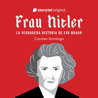 Frau Hitler: la verdadera historia de Eva Braun - Carmen Domingo