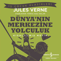 Dünyanın Merkezine Yolculuk - Kısaltılmış Metin - Jules Verne