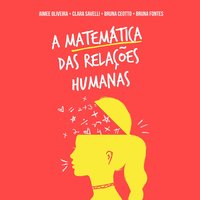A matemática das relações humanas - Bruna Fontes, Bruna Ceotto, Vanessa S. Marine, Aimee Oliveira, Clara Savelli