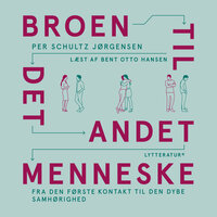 Broen til det andet menneske: Fra den første kontakt til den dybe samhørighed - Per Schultz Jørgensen