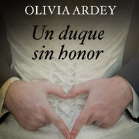 Un duque sin honor - Olivia Ardey