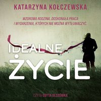 Idealne życie - Katarzyna Kołczewska
