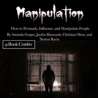 Manipulation: How to Persuade, Influence, and Manipulate People - Norton Ravin, Christian Olsen, Jayden Haywards, Amanda Grapes