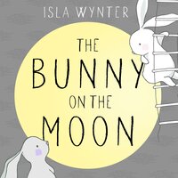The Bunny on the Moon - Isla Wynter