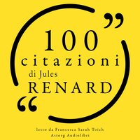 100 citazioni di Jules Renard - Jules Renard