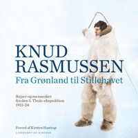 Fra Grønland til Stillehavet - Knud Rasmussen