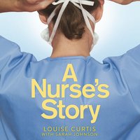 A Nurse's Story: My Life in A&E During the Covid Crisis - Louise Curtis