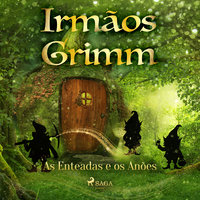 As Enteadas e os Anões - Irmãos Grimm