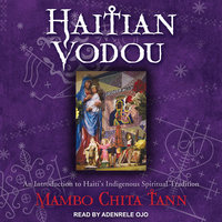 Haitian Vodou: An Introduction to Haiti's Indigenous Spiritual Tradition - Mambo Chita Tann