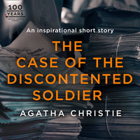 The Case of the Discontented Soldier: An Agatha Christie Short Story - Agatha Christie