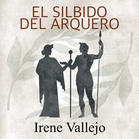 El silbido del arquero - Irene Vallejo