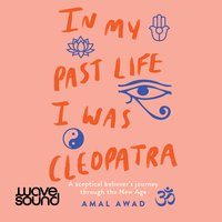 In My Past Life I Was Cleopatra - Amal Awad