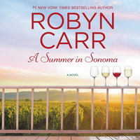 A Summer in Sonoma: A Novel - Robyn Carr