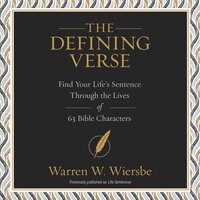 The Defining Verse: Find Your Life’s Sentence Through the Lives of 63 Bible Characters - Warren W. Wiersbe