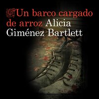 Un barco cargado de arroz - Alicia Giménez Bartlett