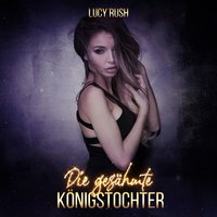 Die gezähmte Königstochter - Lucy Rush