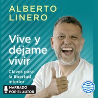 Vive y déjame vivir - Alberto Linero