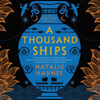 A Thousand Ships: A Novel - Natalie Haynes