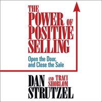 The Power of Positive Selling - Dan Strutzel, Traci Shoblom