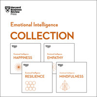 Harvard Business Review Emotional Intelligence Collection: Happiness, Resilience, Empathy, Mindfulness - Harvard Business Review