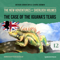 The New Adventures of Sherlock Holmes, Episode 12: The Case of the Iguana's Tears (Unabridged) - Nora Godwin, Sir Arthur Conan Doyle