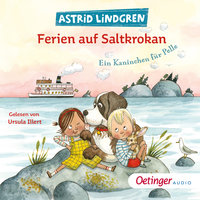 Ferien auf Saltkrokan: Ein Kaninchen für Pelle - Astrid Lindgren