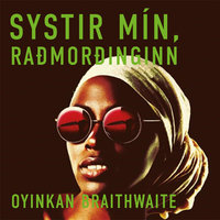 Systir mín, raðmorðinginn - Oyinkan Braithwaite