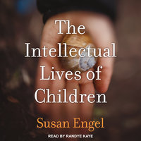 The Intellectual Lives of Children - Susan Engel