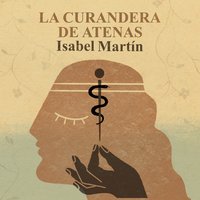 La curandera de Atenas - Isabel Martín