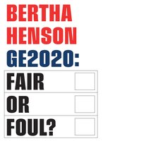 GE2020: Fair or Foul? - Bertha Henson