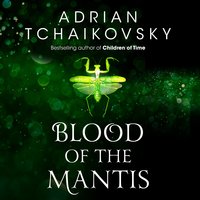 Blood of the Mantis - Adrian Tchaikovsky