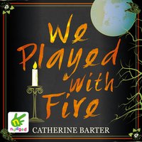 We Played With Fire - Catherine Barter