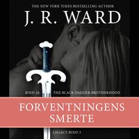 The Black Dagger Brotherhood #26: Forventningens smerte: Legacy #3 - J. R. Ward