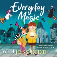 Everyday Magic: The Adventures of Alfie Blackstack - Jess Kidd