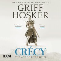 Crécy: The Age of the Archer: Sir John Hawkwood Book 1 - Griff Hosker