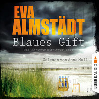 Blaues Gift - Pia Korittkis dritter Fall - Kommissarin Pia Korittki 3 (Ungekürzt) - Eva Almstädt